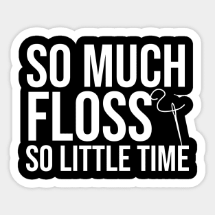 So Much Floss So Little Time - Cross Stitching Sticker